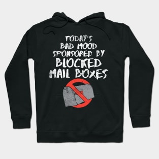 Today's Bad Mood Sponsored By Blocked Mail Boxes Hoodie